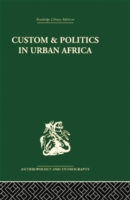 Custom and Politics in Urban Africa