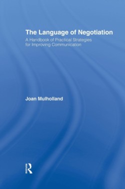 Language of Negotiation A Handbook of Practical Strategies for Improving Communication