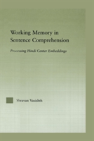 Working Memory in Sentence Comprehension Processing Hindi Center Embeddings