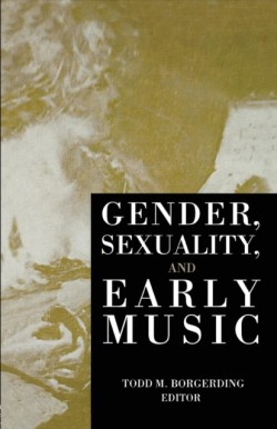 Gender, Sexuality, and Early Music