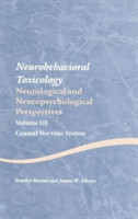 Neurobehavioral Toxicology: Neurological and Neuropsychological Perspectives, Volume III