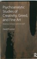 Psychoanalytic Studies of Creativity, Greed, and Fine Art