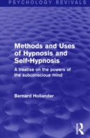 Methods and Uses of Hypnosis and Self-Hypnosis (Psychology Revivals)