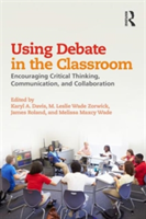 Using Debate in the Classroom Encouraging Critical Thinking, Communication, and Collaboration