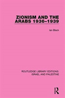 Zionism and the Arabs, 1936-1939 (RLE Israel and Palestine)