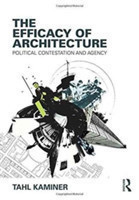 The Efficacy of Architecture Political Contestation and Agency