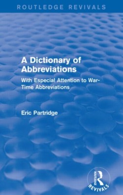 Dictionary of Abbreviations With Especial Attention to War-Time Abbreviations