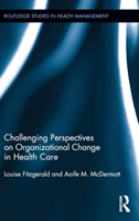 Challenging Perspectives on Organizational Change in Health Care