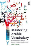 Mastering Arabic Vocabulary For Intermediate to Advanced Learners of Modern Standard Arabic