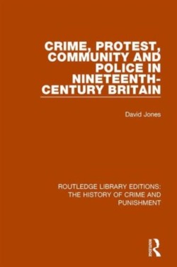 Crime, Protest, Community, and Police in Nineteenth-Century Britain