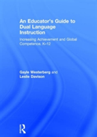 Educator's Guide to Dual Language Instruction Increasing Achievement and Global Competence, K-12