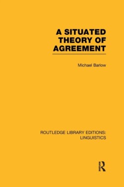 Situated Theory of Agreement (RLE Linguistics B: Grammar)