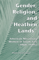 Gender, Religion, and the Heathen Lands