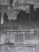 Globalization, Violence and the Visual Culture of Cities