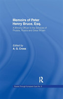 Memoirs of Peter Henry Bruce, Esq., a Military Officer in the Services of Prussia, Russia & Great Britain, Containing an Account of His Travels in Germany, Russia, Tartary, Turkey, the West Indies Etc