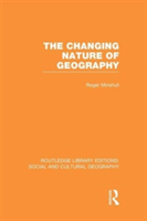 Changing Nature of Geography (RLE Social & Cultural Geography)