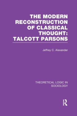 Modern Reconstruction of Classical Thought: Talcott Parsons