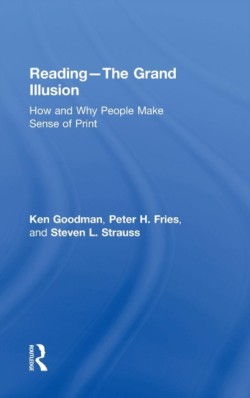 Reading- The Grand Illusion How and Why People Make Sense of Print
