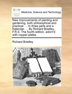 New Improvements of Planting and Gardening, Both Philosophical and Practical