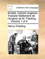 Amélie, histoire angloise. Traduite fidélement de l'anglois de M. Fielding. ... Volume 1 of 4