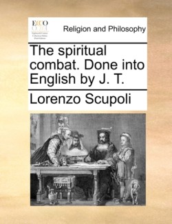 Spiritual Combat. Done Into English by J. T.