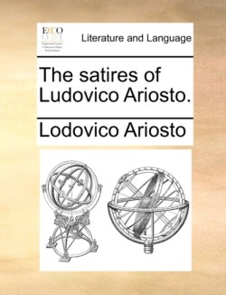 Satires of Ludovico Ariosto.