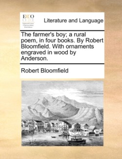 Farmer's Boy; A Rural Poem, in Four Books. by Robert Bloomfield. with Ornaments Engraved in Wood by Anderson.