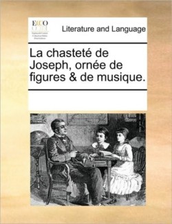 Chastet de Joseph, Orne de Figures & de Musique.