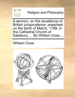 Sermon, on the Excellence of British Jurisprudence