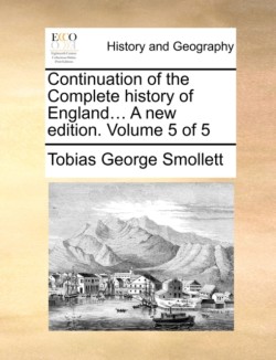 Continuation of the Complete history of England... A new edition. Volume 5 of 5