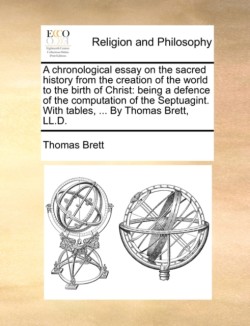 Chronological Essay on the Sacred History from the Creation of the World to the Birth of Christ