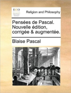 Pensées de Pascal. Nouvelle édition, corrigée & augmentée.