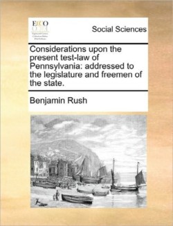 Considerations Upon the Present Test-Law of Pennsylvania