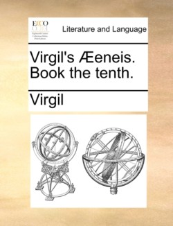 Virgil's Aeeneis. Book the Tenth.
