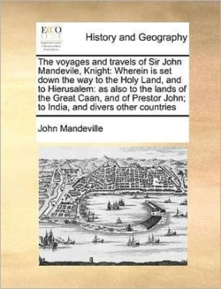 Voyages and Travels of Sir John Mandevile, Knight