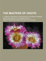 Masters of Ukioye; A Complete Historical Description of Japanese Paintings and Color Prints of the Genre School