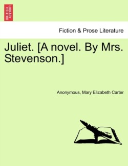 Juliet. [A Novel. by Mrs. Stevenson.]