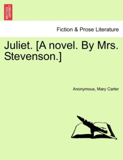 Juliet. [A Novel. by Mrs. Stevenson.]