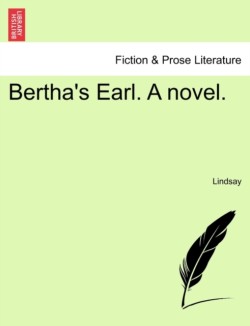 Bertha's Earl. a Novel.