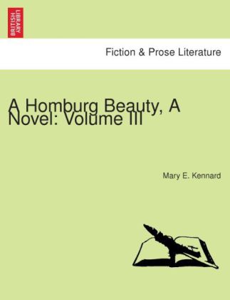 A Homburg Beauty. A novel. Vol. III.