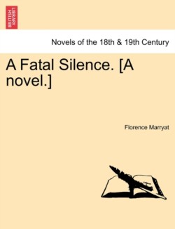 Fatal Silence. [A Novel.]