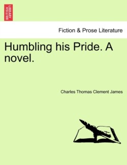 Humbling His Pride. a Novel.
