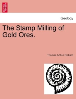 Stamp Milling of Gold Ores.