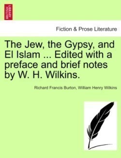 Jew, the Gypsy, and El Islam ... Edited with a Preface and Brief Notes by W. H. Wilkins.