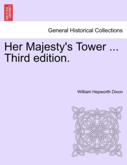 Her Majesty's Tower ... Third edition.