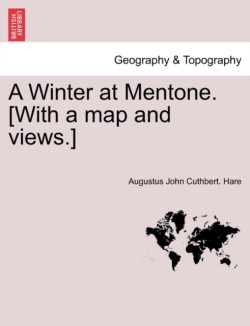 Winter at Mentone. [With a Map and Views.]