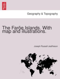 Faroe Islands. with Map and Illustrations.