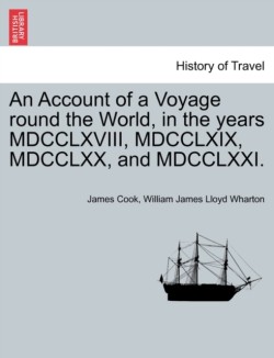 Account of a Voyage Round the World, in the Years MDCCLXVIII, MDCCLXIX, MDCCLXX, and MDCCLXXI.