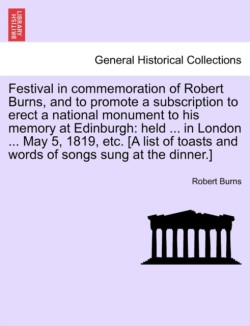 Festival in Commemoration of Robert Burns, and to Promote a Subscription to Erect a National Monument to His Memory at Edinburgh