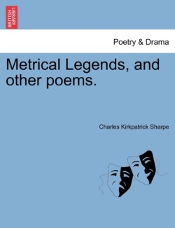 Metrical Legends, and Other Poems.